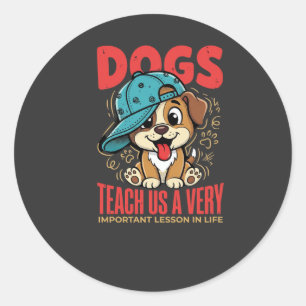 Sticker Rond Les chiens nous enseignent d'importantes leçons de