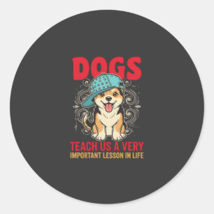 Sticker Rond Les chiens nous enseignent une leçon très importan