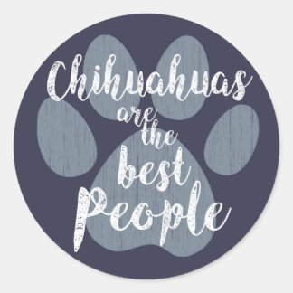 Sticker Rond Les Chihuahuas sont les meilleures personnes