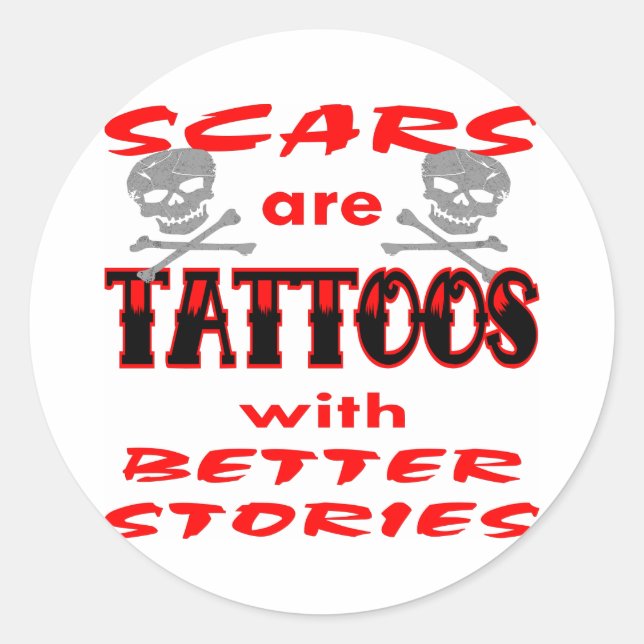 Sticker Rond Les cicatrices Sont Des Tatouages Avec De Meilleur (Devant)