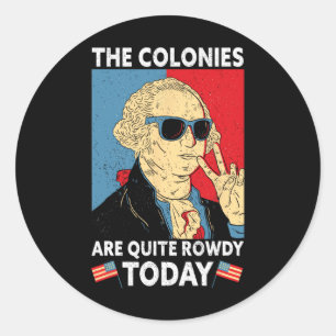 Sticker Rond Les colonies sont assez Rowdy Independence Day Fun