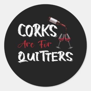 Sticker Rond Les Corks Sont Pour Les Quitters Vin Drôle Boire S