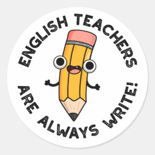 Sticker Rond Les Enseignants Anglais Sont Toujours Écrire Un Je