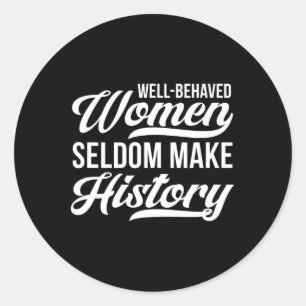 Sticker Rond Les femmes bien conduites font rarement l'histoire