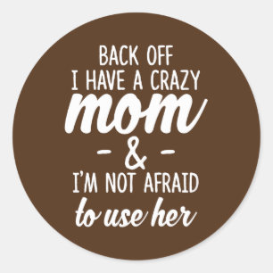 Sticker Rond Les femmes de retour J'ai une mère folle Je n'ai p