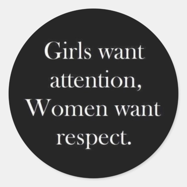 Sticker Rond Les filles veulent l'attention les femmes veulent  (Devant)