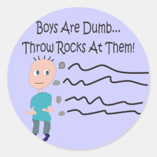 Sticker Rond Les garçons sont stupides "Jetez Des Rochers Sur E