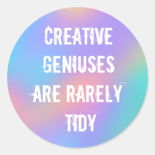 Sticker Rond Les génies créatifs sont rarement Tidy Classic Rou