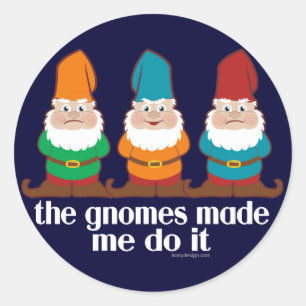 Sticker Rond Les Gnomes M'Ont Fait Le Faire