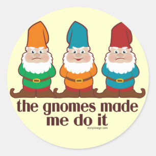 Sticker Rond Les Gnomes M'Ont Fait Le Faire