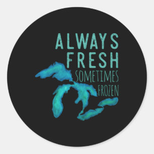 Sticker Rond Les Grands Lacs Toujours Vraiment Frais Parfois Fr