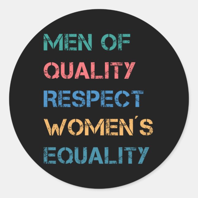 Sticker Rond Les hommes de qualité respectent l'égalité des fem (Devant)