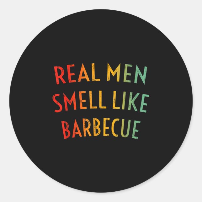 Sticker Rond Les Hommes Véritables Sentent Comme Un Barbecue -  (Devant)