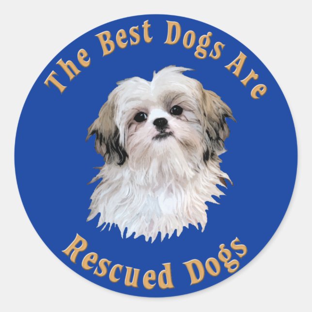 Sticker Rond Les Meilleurs Chiens Sont Secourus Chih Tzu) (Devant)
