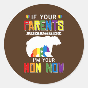 Sticker Rond Les parents n'acceptent pas que je sois votre mama