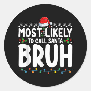 Sticker Rond Les Plus Susceptibles D'Appeler Père Noël Bruh Chr