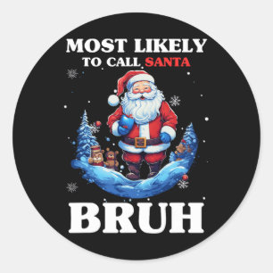 Sticker Rond Les Plus Susceptibles D'Appeler Père Noël Bruh Fun