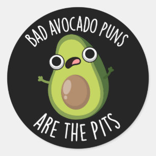 Sticker Rond Les Puns Avocado Mauvais Sont Les Pits Fruit Pun D