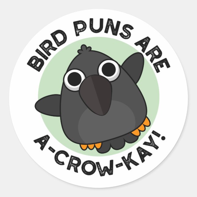 Sticker Rond Les Puns D'Oiseaux Sont Un Pun De Crow-Kay Drôle (Devant)