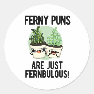 Sticker Rond Les Puns Ferny Ne Sont Que Des Pun Plante Drôle Et