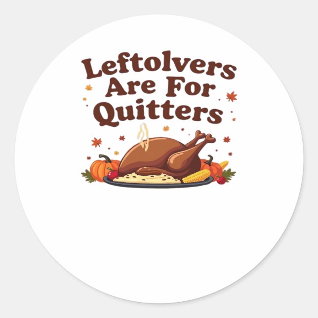 Sticker Rond Les Restes Sont Pour Les Quitters - Thanksgiving D (Devant)