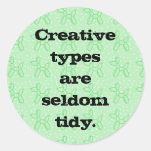 Sticker Rond Les types de créateurs sont rarement Tidy (Balloon