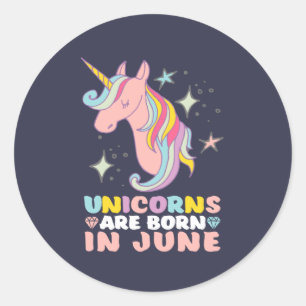 Sticker Rond Les Unicornes Sont Nées En Juin Fille Naissance Mi