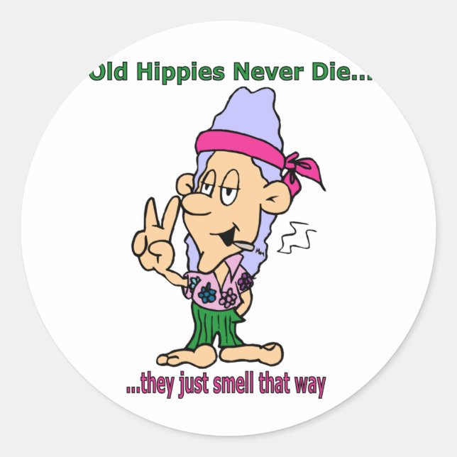 Sticker Rond Les Vieux Hippies Ne Meurent Jamais - Ils Sentent  (Devant)