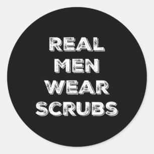 Sticker Rond Les vrais Hommes Portent Des Scrubs - Drôle Homme