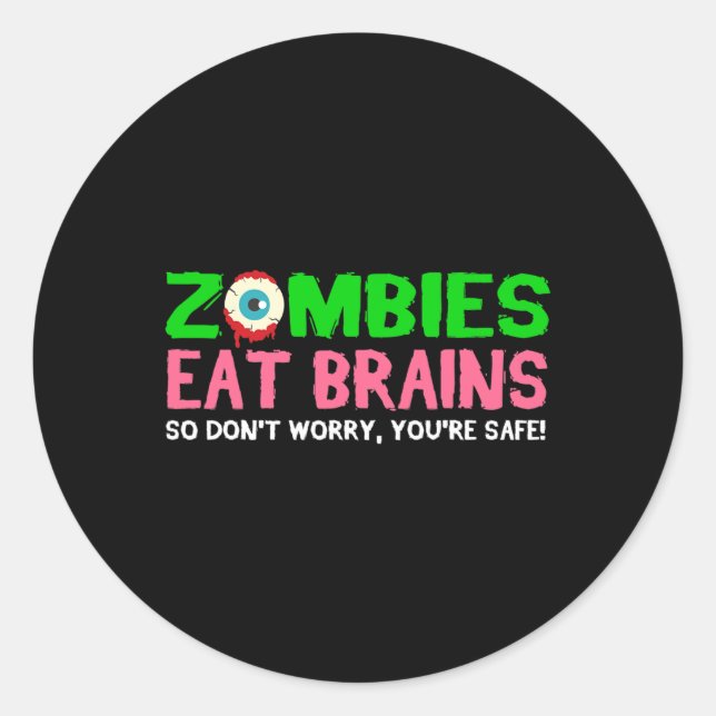 Sticker Rond Les zombies mangent les cerveaux Ne vous inquiétez (Devant)