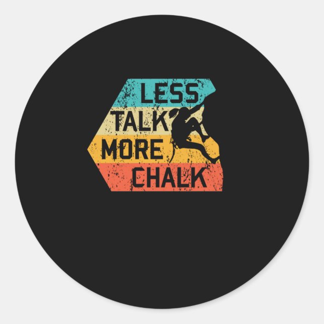 Sticker Rond Less Talk More Chalk Funny Climber Mountaineer (Devant)