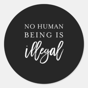 Sticker Rond L'être humain est illégal T-shirt militant pour l'