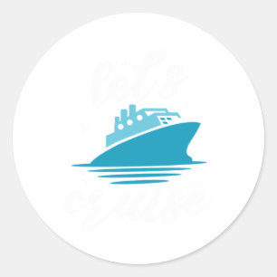 Sticker Rond Lets Cruise Cruise Cruise bateau cadeau de vacance