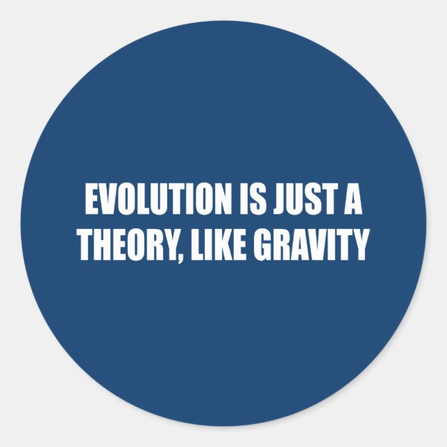 Sticker Rond L'évolution n'est qu'une théorie comme la gravité (Devant)
