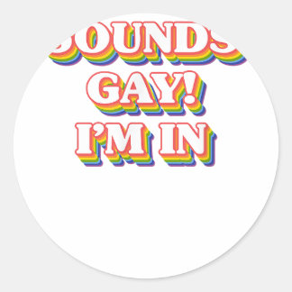 Sticker Rond LGBT Pride Shirt - Sounds Gay I'm In