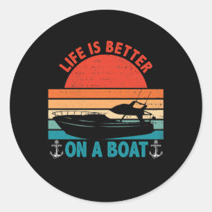 Sticker Rond Life is Better on a Boat Capt Boater Boating