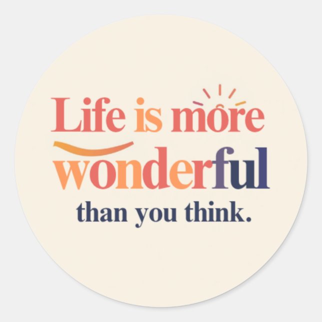 Sticker Rond Life is More Wonderful Than You Think (Devant)
