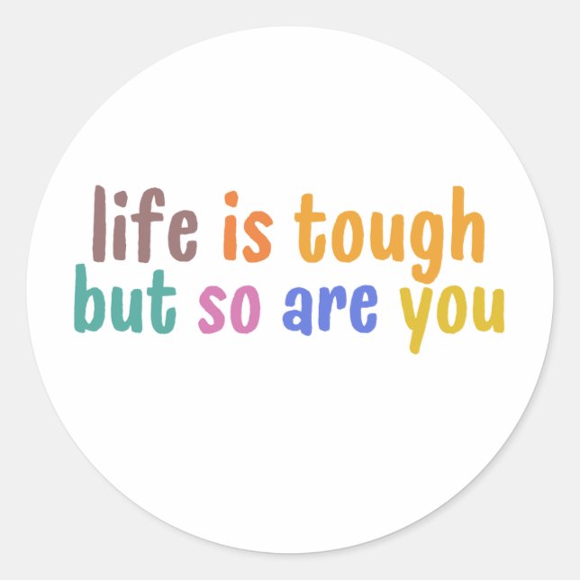 Sticker Rond Life is tough but so are you (Devant)
