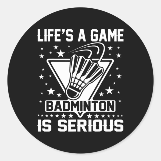 Sticker Rond Life's A Game Badminton is Serious Coach Trainer O (Devant)