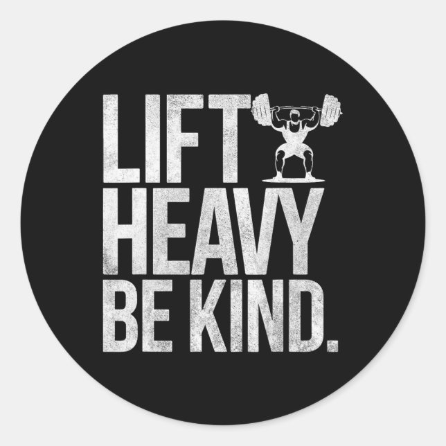 Sticker Rond Lift Heavy Be Kind - Funny Poids Fitness W (Devant)