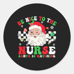 Sticker Rond L'Infirmière De Noël Soit Gentil À L'Infirmière Pè