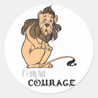 Sticker Rond Lion Cowardly : "Si Je N'Avais Que Courage"