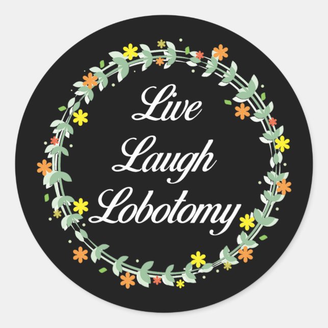 Sticker Rond Live Laugh Lobotomy (Devant)