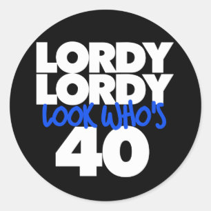 Sticker Rond Lordy Lordy regarde qui a 40 ans
