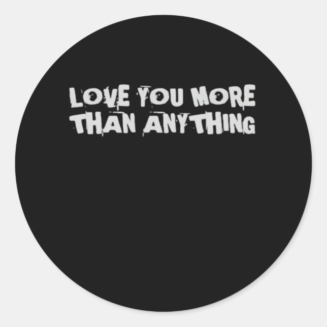 Sticker Rond Love You More Than Anything Heartfelt Design  (Devant)