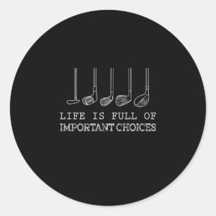 Sticker Rond Lover La Vie Est Pleine De Choix Importants Du Gol