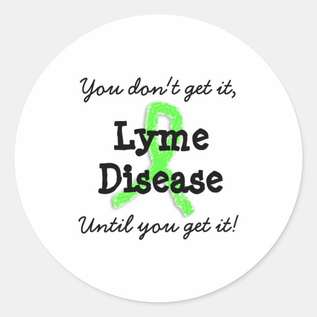 Sticker Rond Lyme Disease You Dont Get It Until You Get It  (Devant)