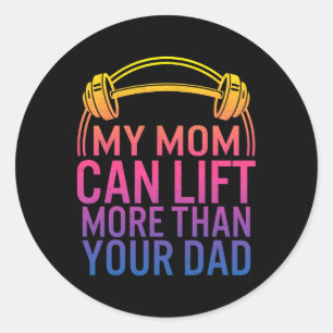 Sticker Rond Ma Mère Peut Laisser Plus Que Ton Père Qui Lève Mo