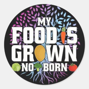 Sticker Rond Ma nourriture est cultivé Non Né Fantastique Vegan