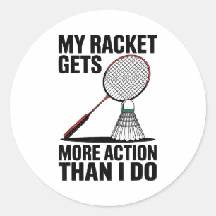 Sticker Rond Ma raquette a plus d'action que moi Funny Badmint